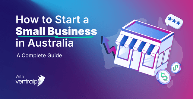 A gradient background graphic titled "How to Start a Small Business in Australia: A Complete Guide," featuring a modern illustration of a storefront, financial icons, and a performance chart. The image includes the VentraIP logo, emphasizing guidance on starting a small business.